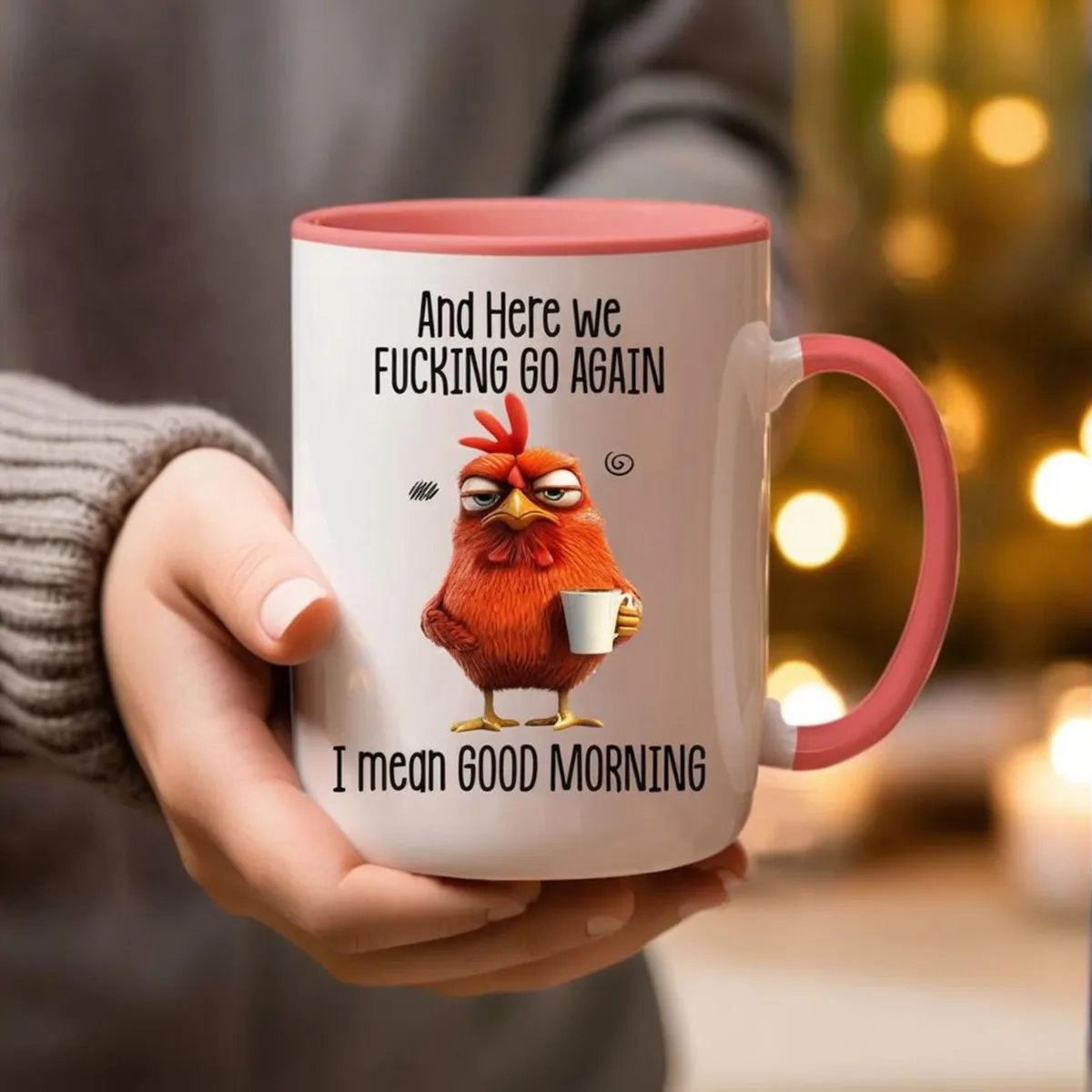 Funny Mug – And Here We F*cking Go Again... I Mean Good Morning Coffee Cup