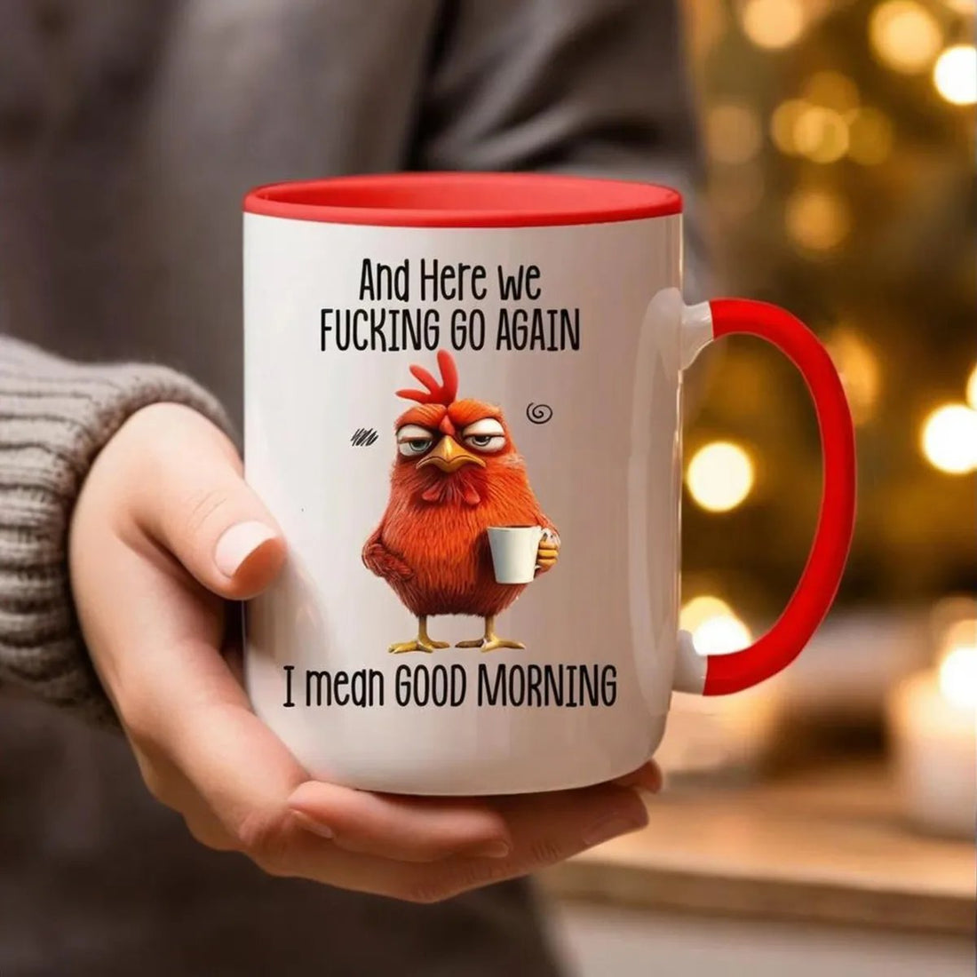 Funny Mug – And Here We F*cking Go Again... I Mean Good Morning Coffee Cup