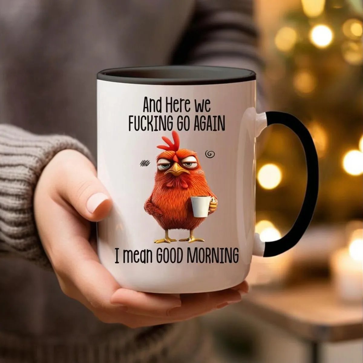 Funny Mug – And Here We F*cking Go Again... I Mean Good Morning Coffee Cup