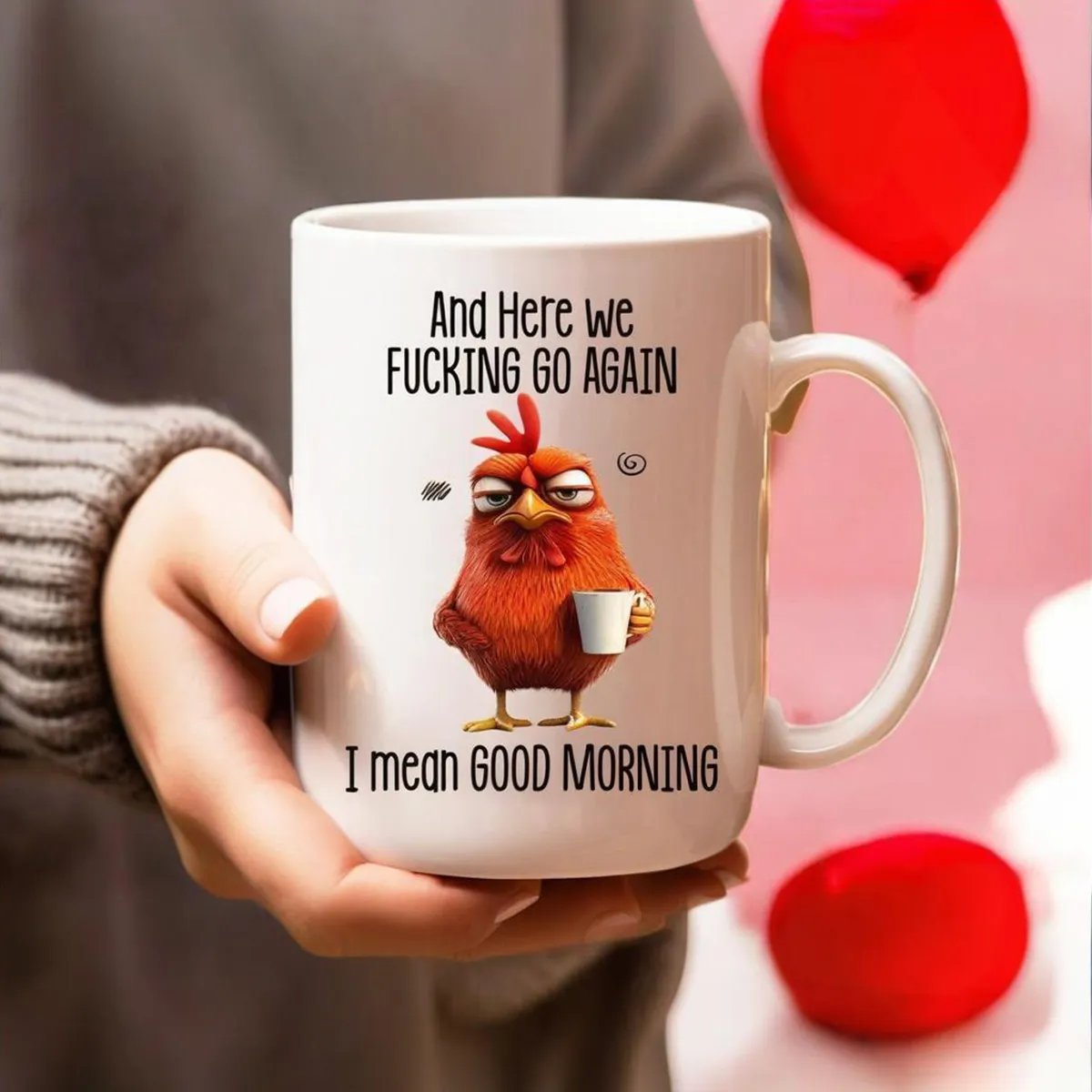 Funny Mug – And Here We F*cking Go Again... I Mean Good Morning Coffee Cup