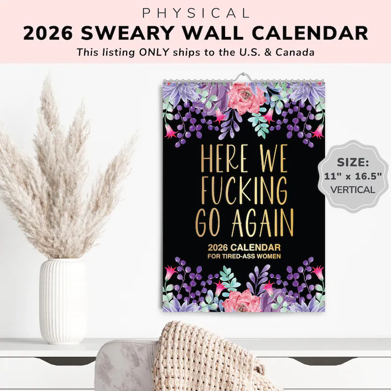 Here We F*cking Go Again: 2026 Swear Calendar for Tired-Ass Women